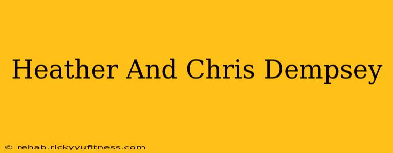 Heather And Chris Dempsey
