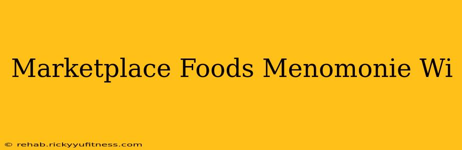 Marketplace Foods Menomonie Wi