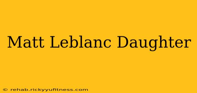 Matt Leblanc Daughter