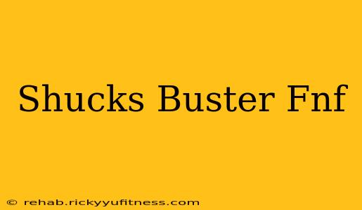 Shucks Buster Fnf