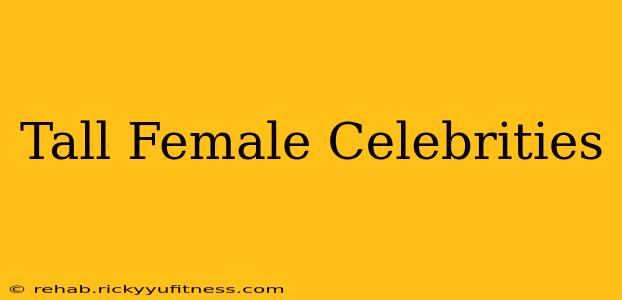 Tall Female Celebrities