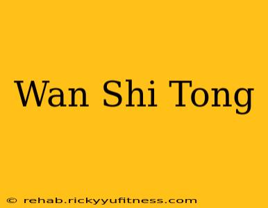 Wan Shi Tong